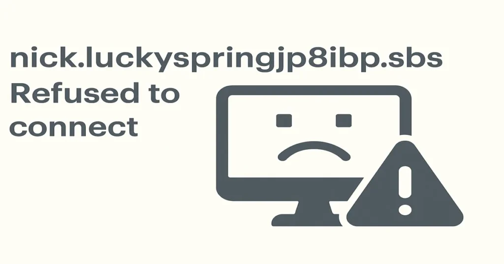 nick.luckyspringjp8ibp.sbs Refused to Connect