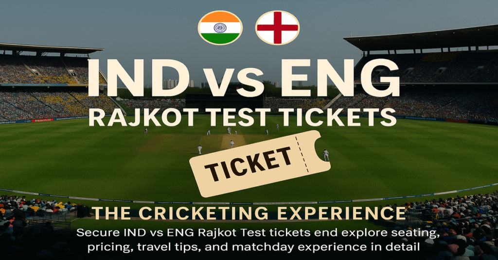 IND vs ENG Rajkot Test Tickets